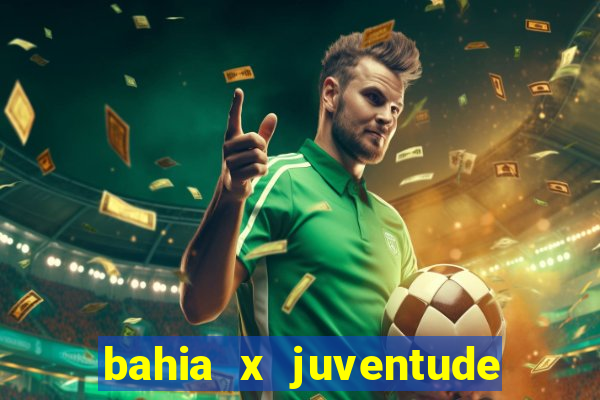 bahia x juventude onde assistir